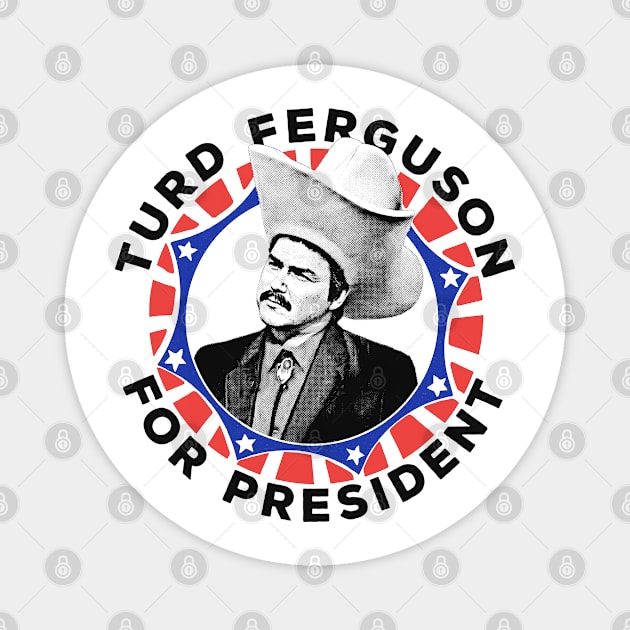 Turd Ferguson For President! Magnet by DankFutura